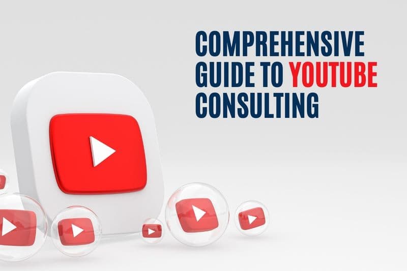 Comprehensive Guide to YouTube Consulting