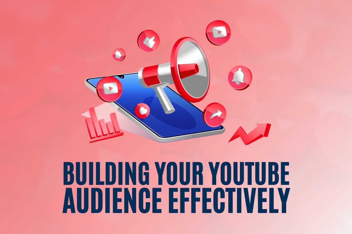 Building Your YouTube Audience Effectively