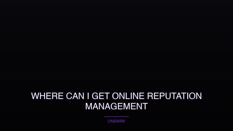 Where Can I Get Online Reputation Management