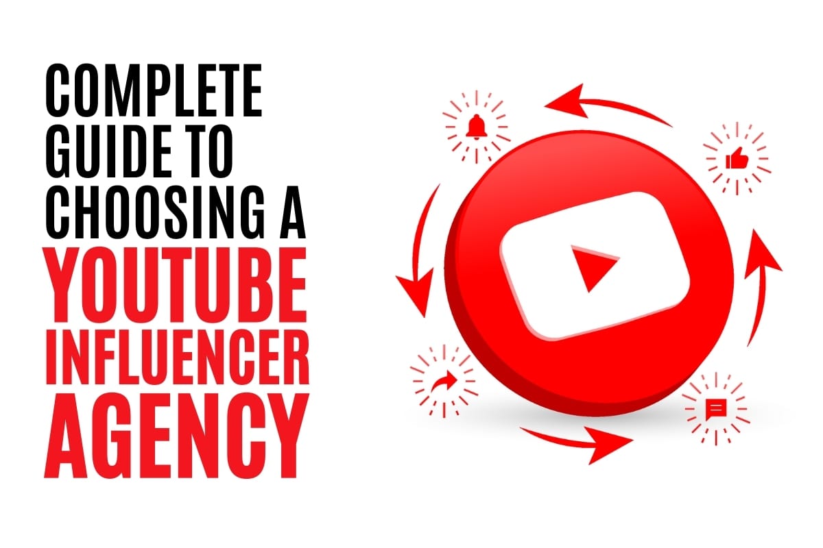 Complete Guide to Choosing a YouTube Influencer Agency