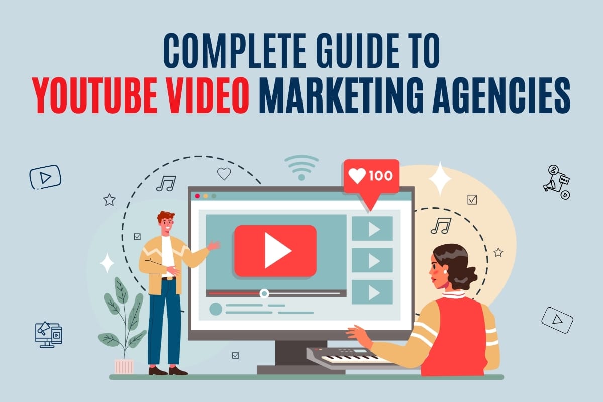 Complete Guide to YouTube Video Marketing Agencies