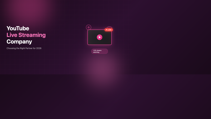 YouTube Live Streaming Company: Choosing the Right Partner for 2026