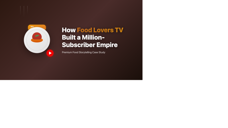 How Food Lovers TV Built a Million-Subscriber Empire Through Premium Food Storytelling