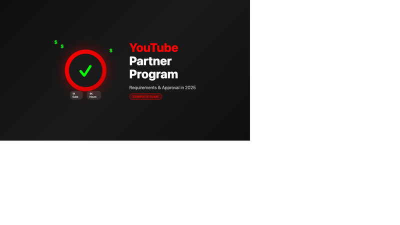 YouTube Partner Program Complete Guide: Requirements and Approval in 2025