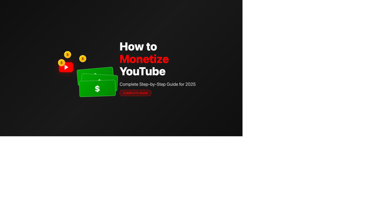 How to Monetize YouTube Channel: Complete Step-by-Step Guide for 2025