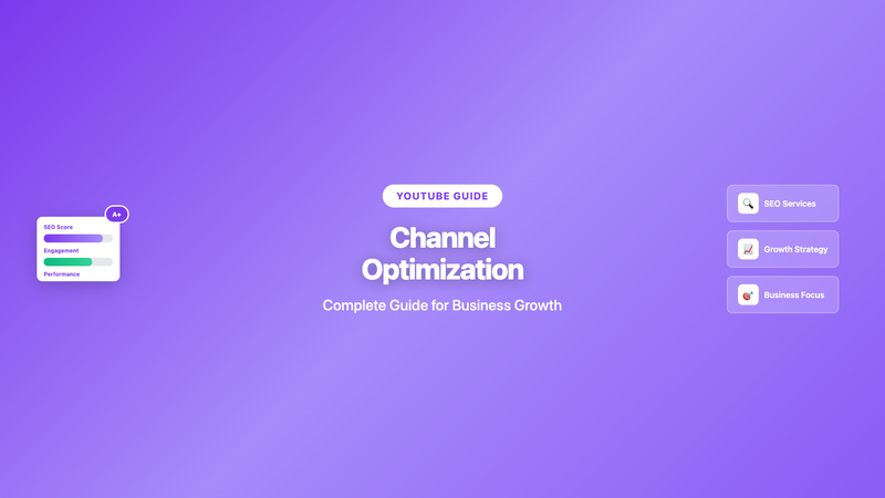 YouTube Channel Optimization Services: The Complete Guide for Business Growth
