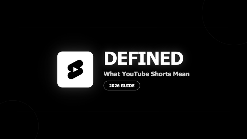 What Does Youtube Shorts Mean: Complete Guide for 2026