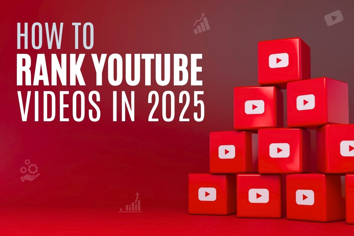 How to Rank YouTube Videos in 2025