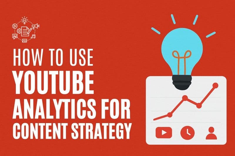 HOW TO USE YOUTUBE ANALYTICS FOR CONTENT STRATEGY