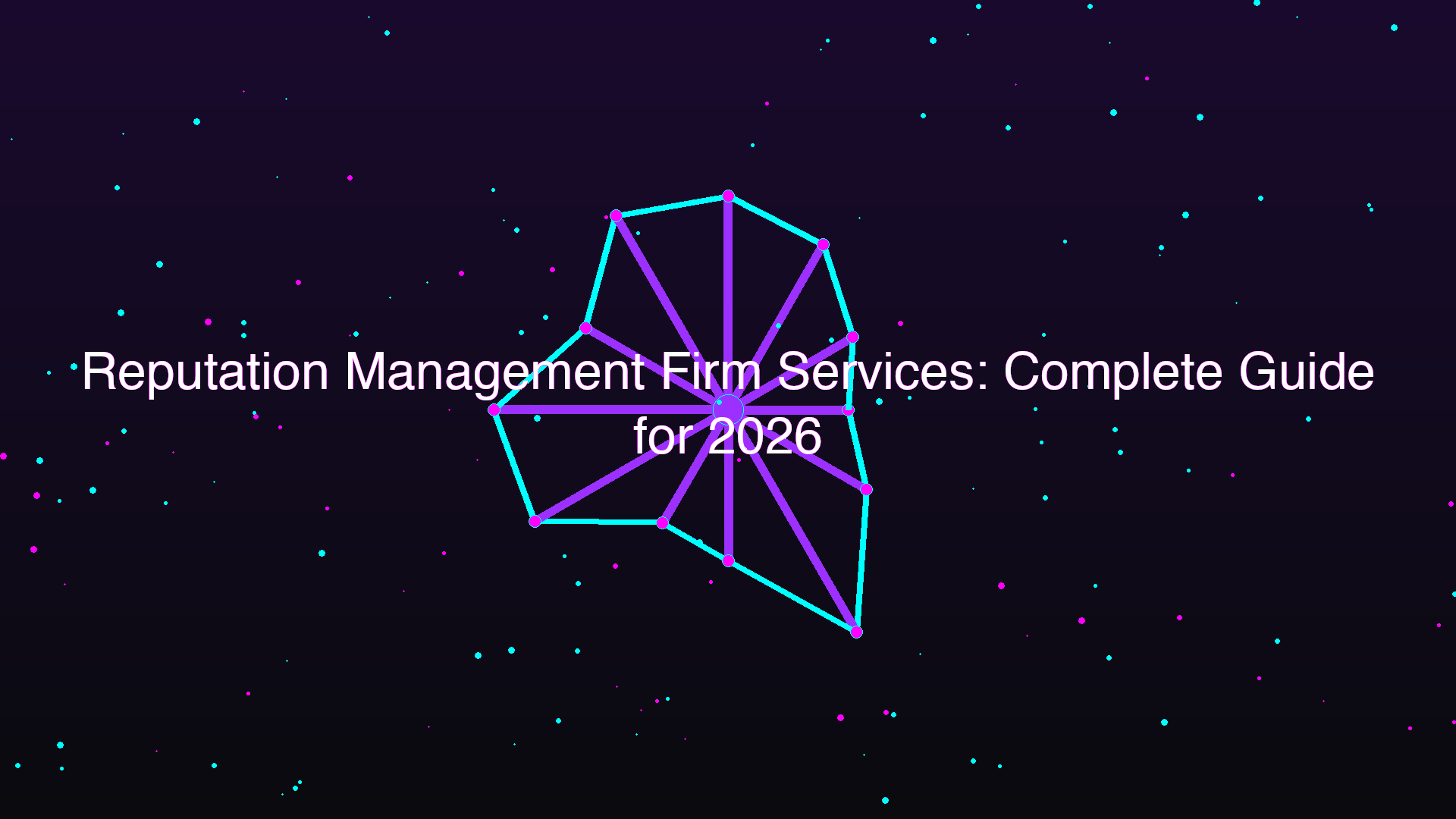 Reputation Management Firm Services: Complete Guide for 2026