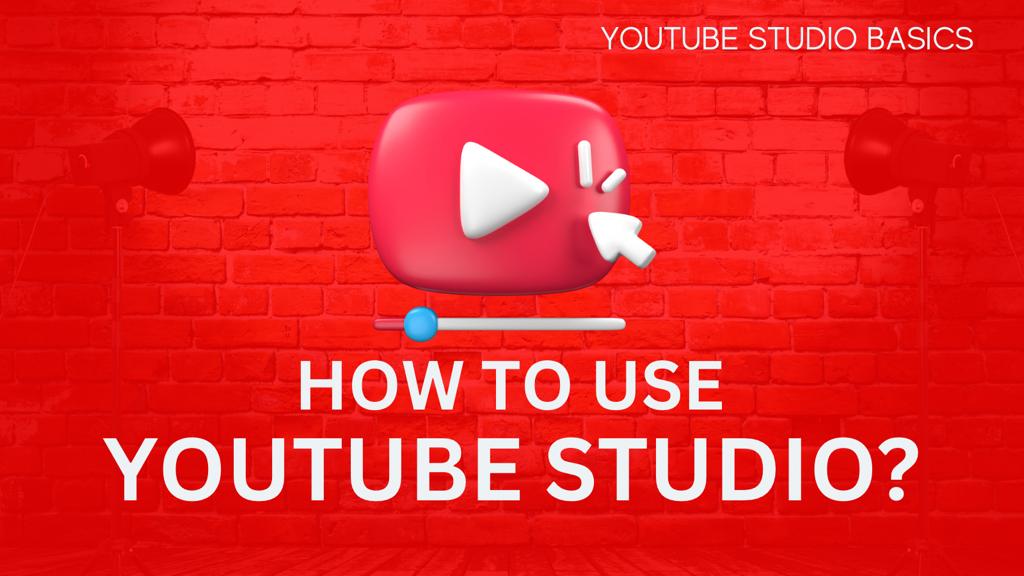 How To Use Youtube Studio? Youtube Studio Basics