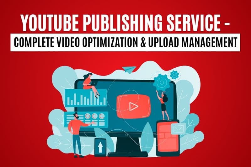 YouTube Publishing Service - Complete Video Optimization & Upload Management