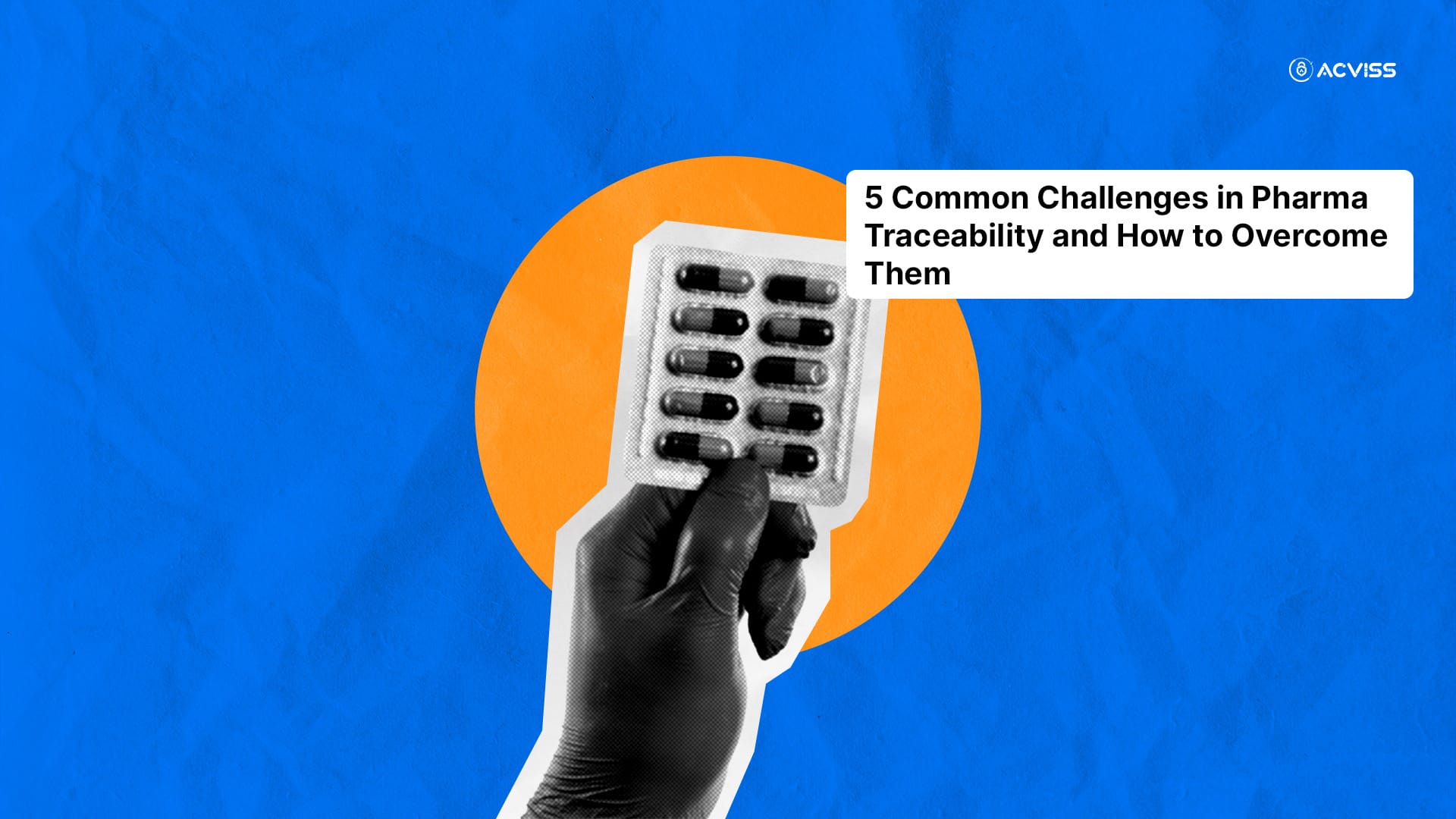 5 Common Challenges in Pharma Traceability and How to Overcome Them