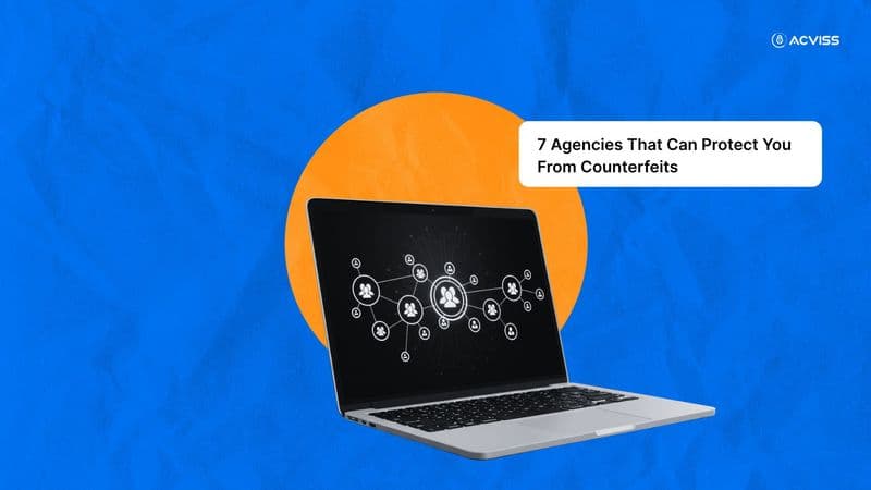 ​7 Agencies That Can Protect You From Counterfeits