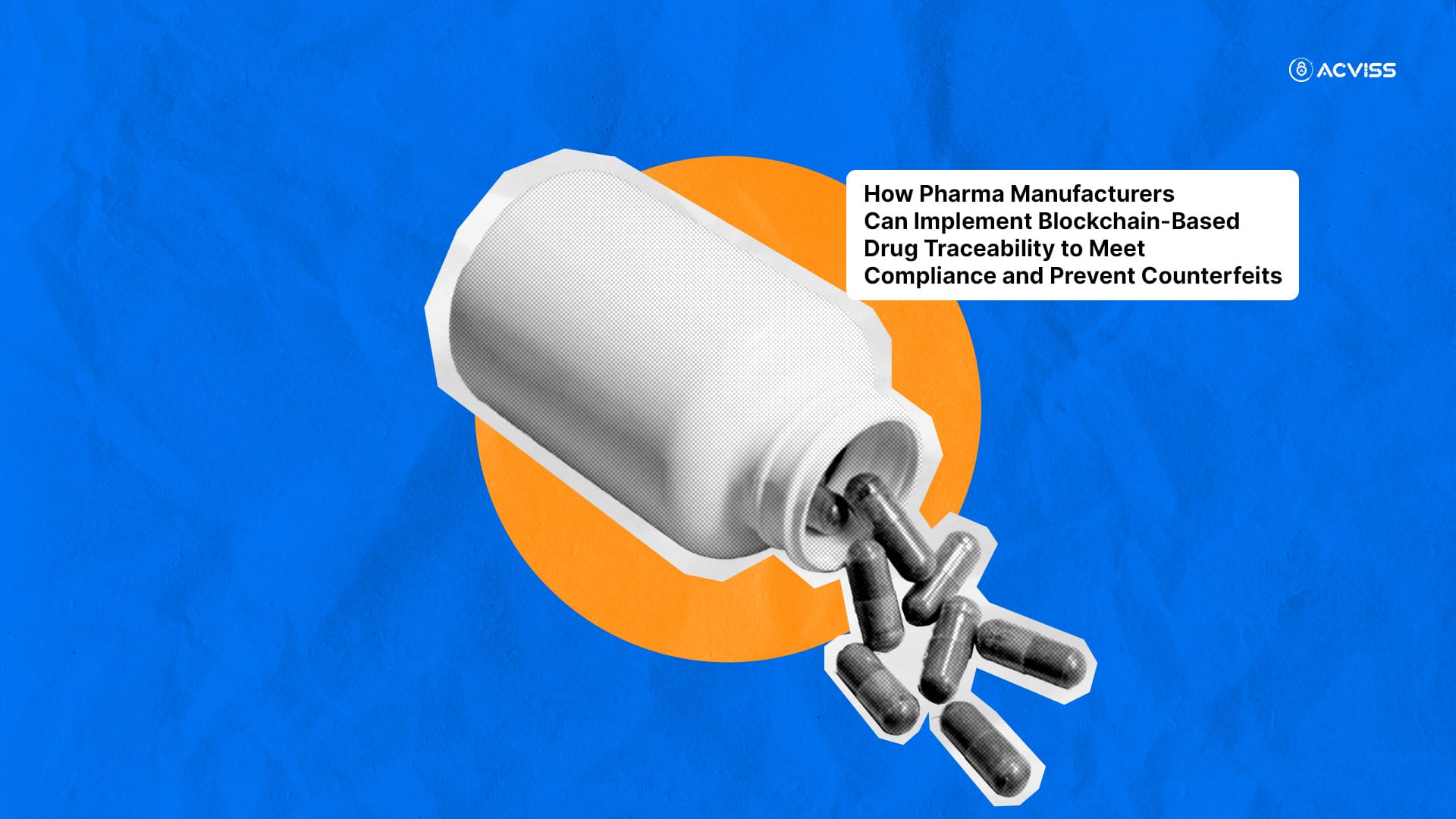 How Blockchain Drug Traceability Helps Pharma Manufacturers Ensure Compliance and Prevent Counterfeits