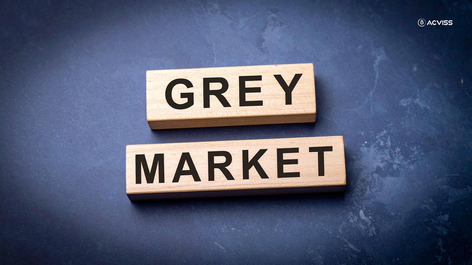 Understanding the Grey Market and Its Impact