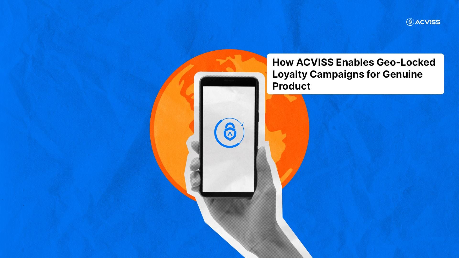 How Acviss Enables Geo-Locked Loyalty Campaigns for Genuine Product