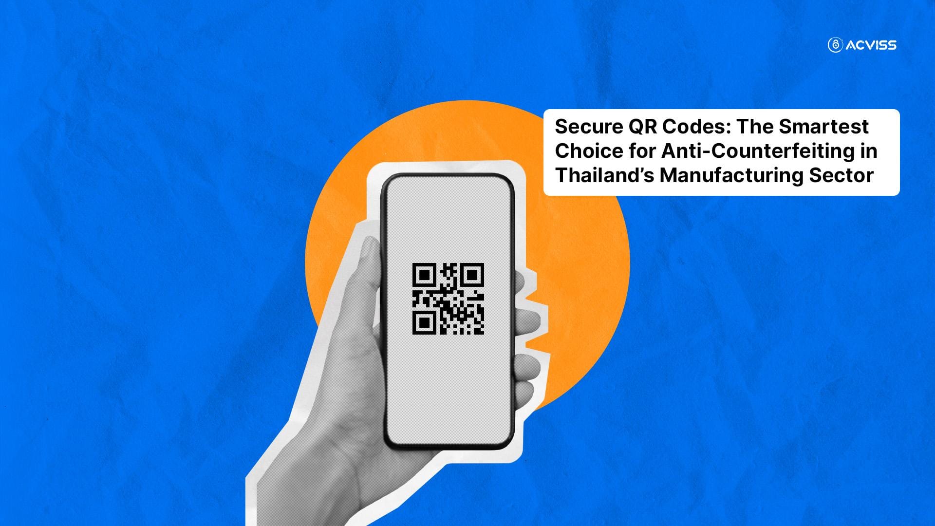 Secure QR Codes: The Smartest Choice for Anti-Counterfeiting in Thailand’s Manufacturing Sector