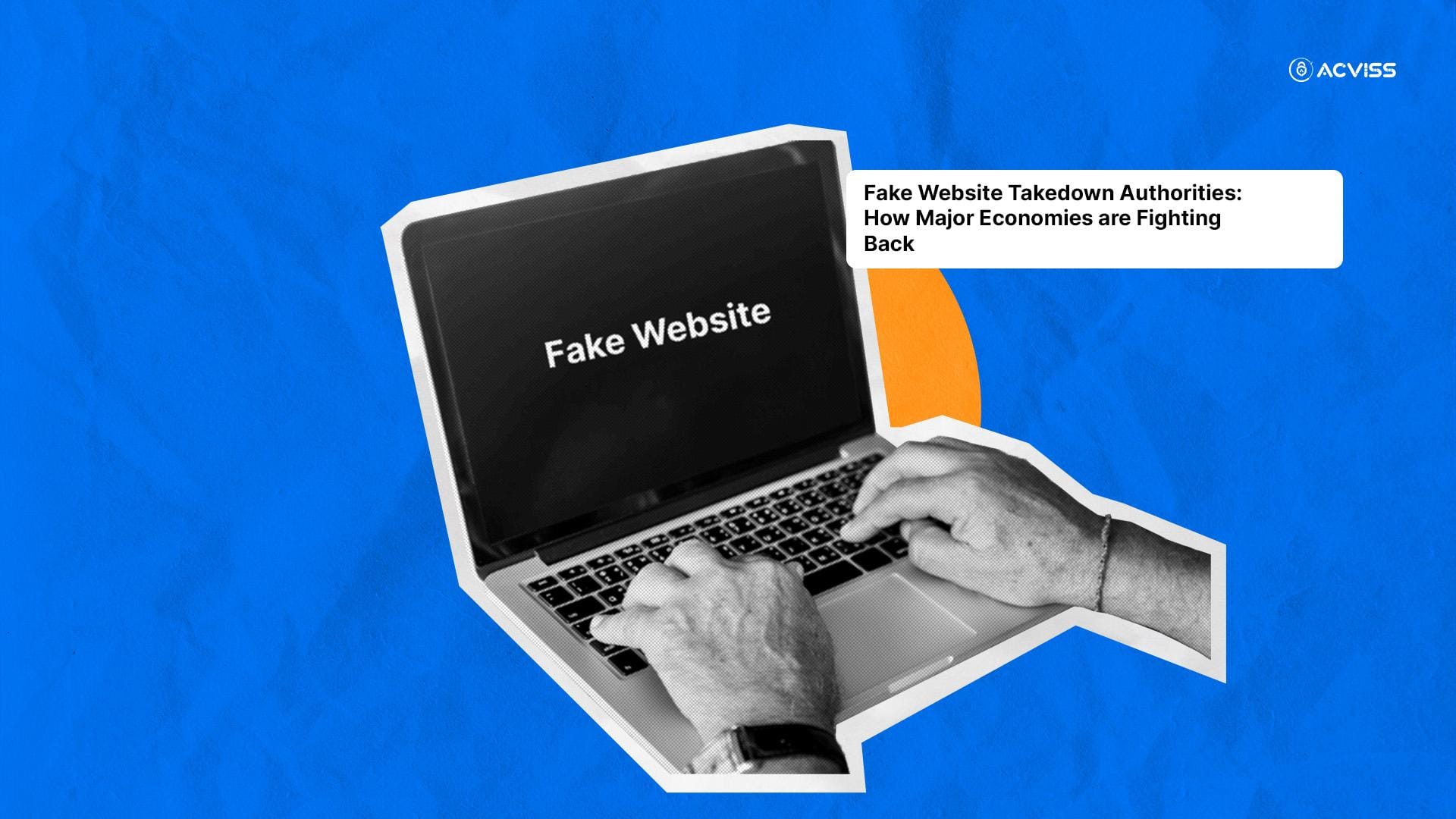 Fake Website Takedown Authorities: How Major Economies are Fighting Back