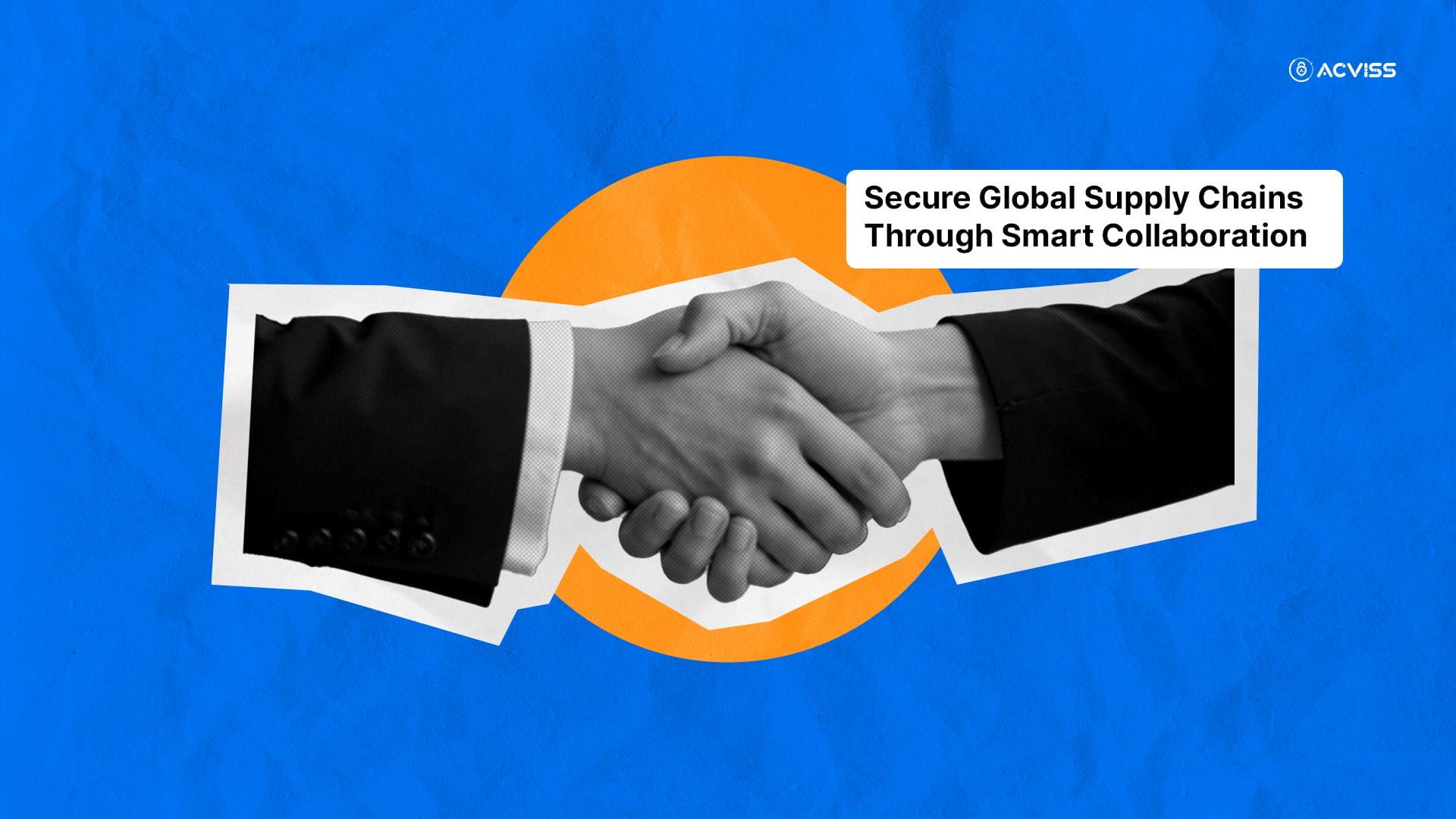 How Smart Collaboration Strengthens Global Supply Chains Against Risks