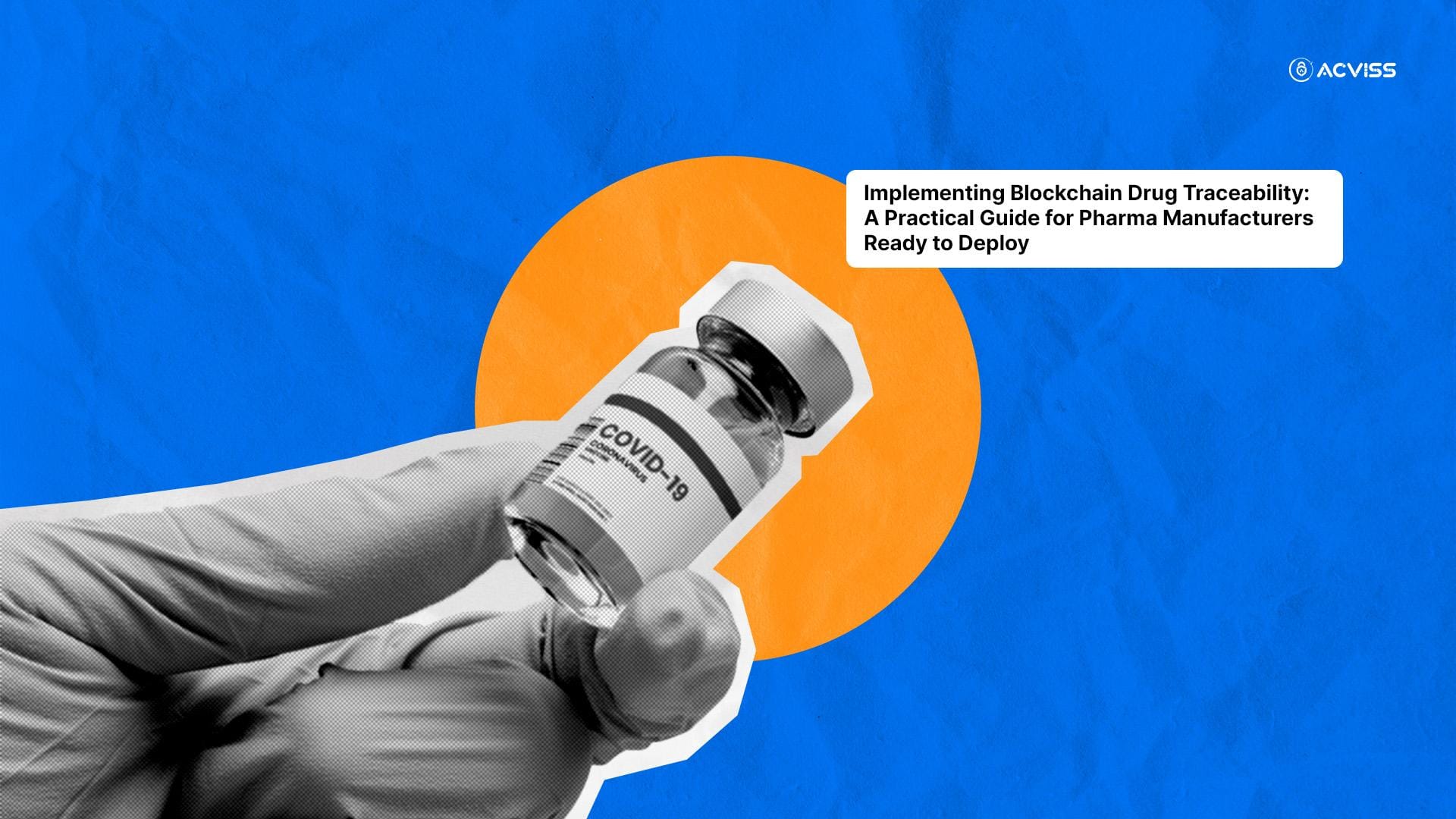 Implementing Blockchain Drug Traceability: A Practical Guide for Pharma Manufacturers