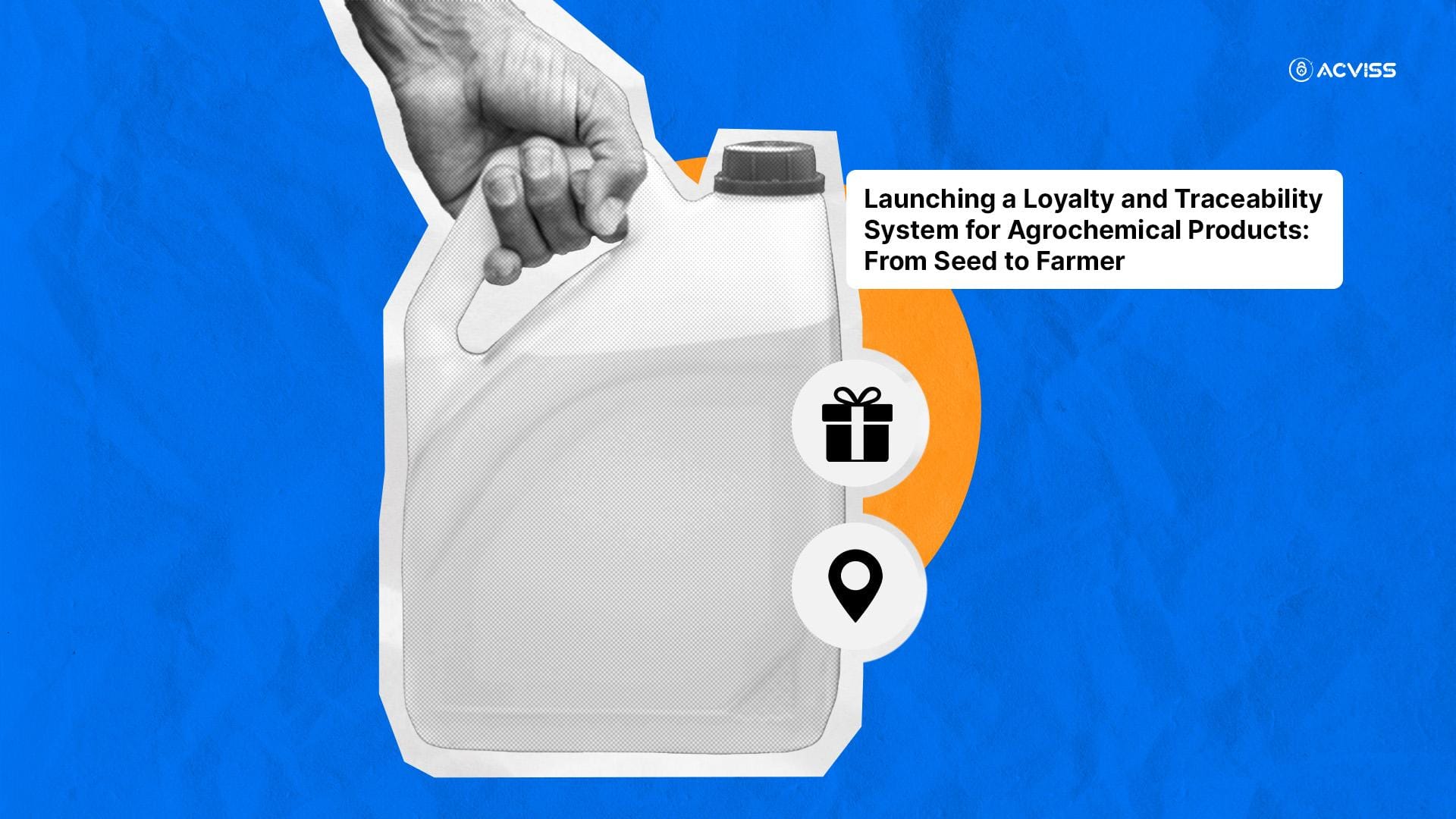 How to Launch an End-to-End Loyalty and Traceability System for Agrochemical Products