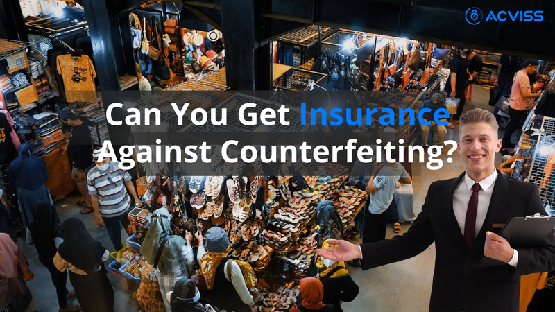 Can You Insure Against Counterfeiting? What Exists, What Doesn't, and What's Coming