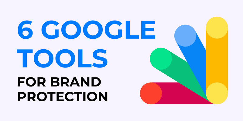 6 google tools for brand protection