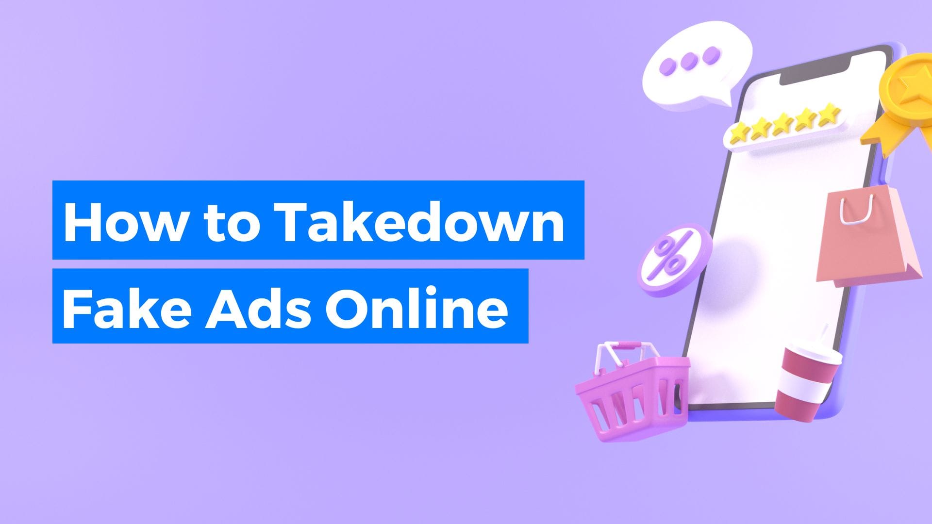 A Step-by-Step Guide to Removing Fake and Scam Ads