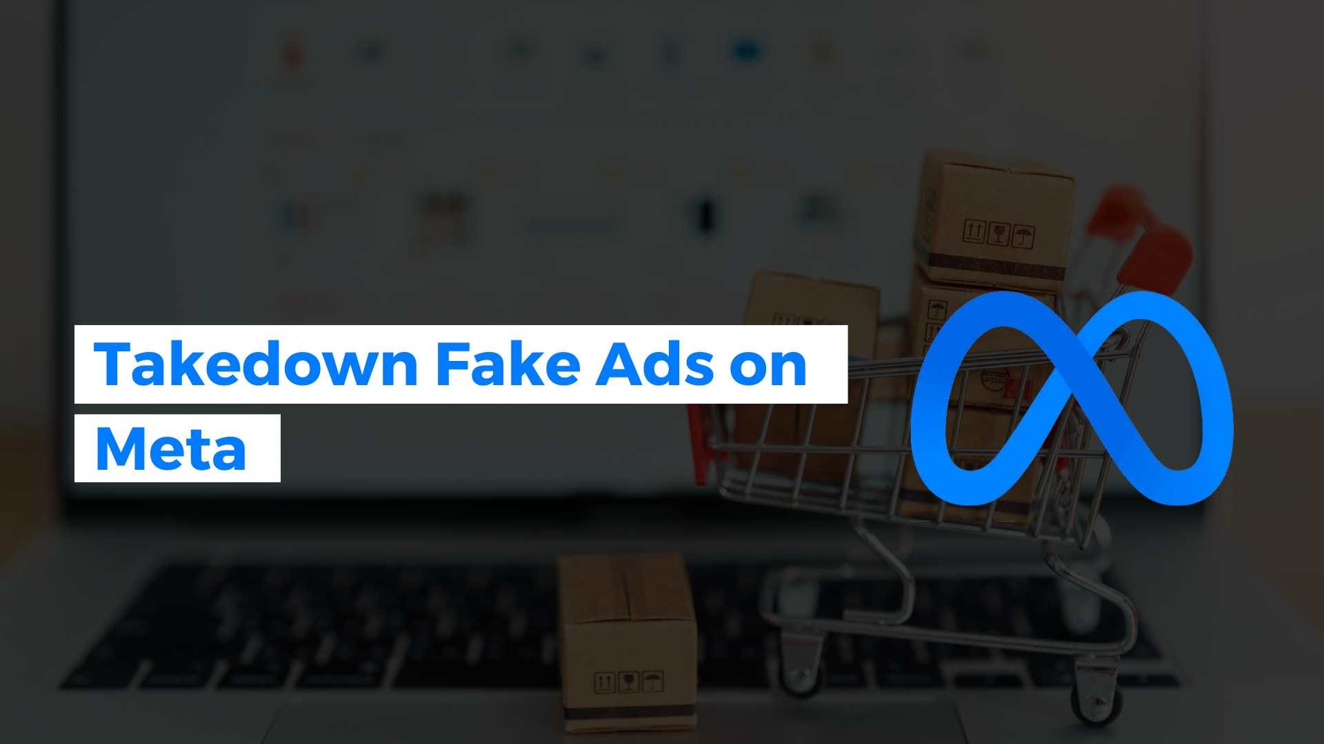 takedown fake ads on facebook, instagram and meta