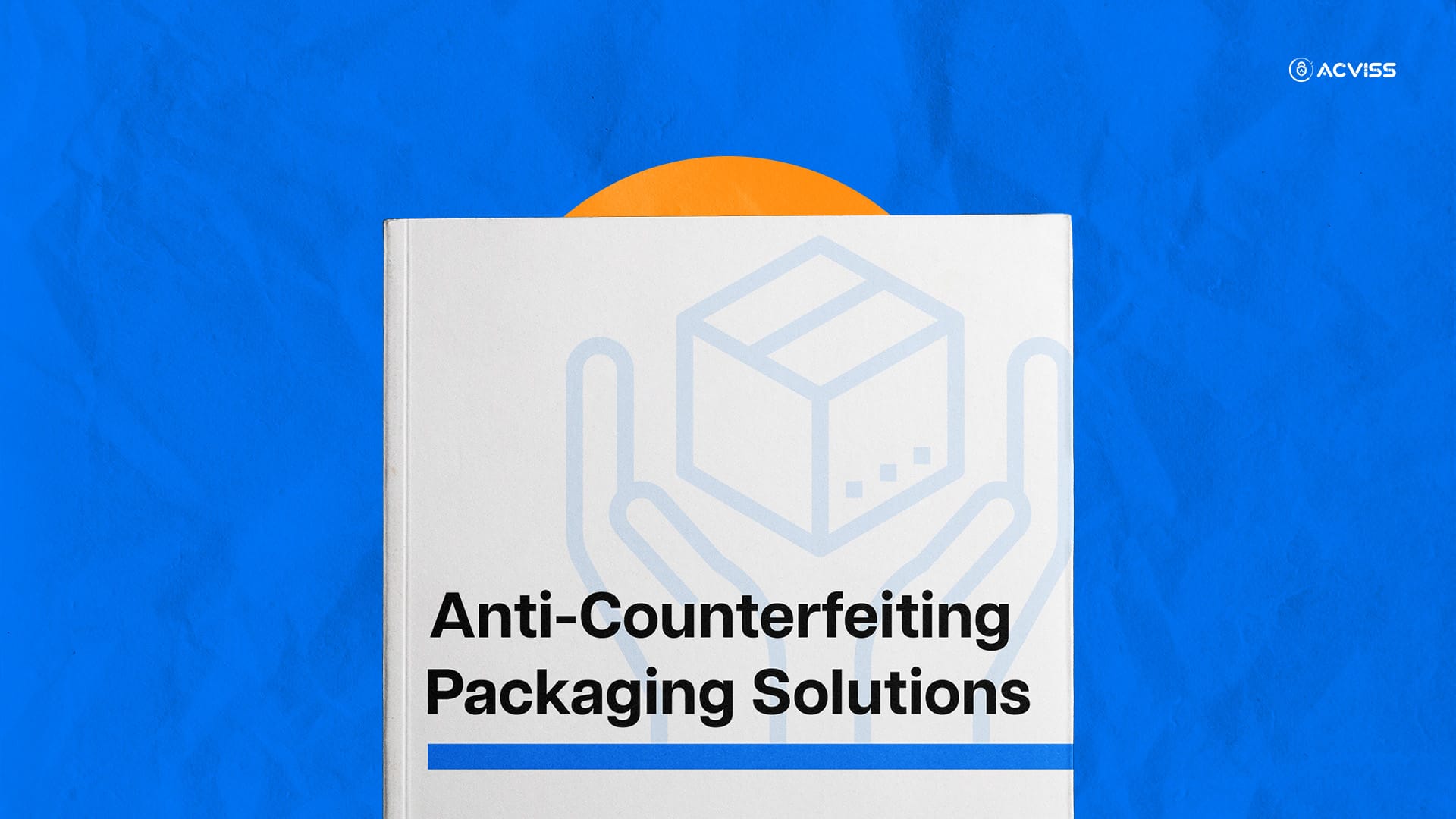 The Complete Guide to Anti-Counterfeiting Packaging Solutions for Brands