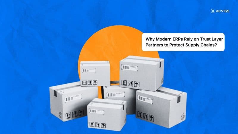 Why Modern ERPs Rely on Trust Layer Partners to Protect Supply Chains