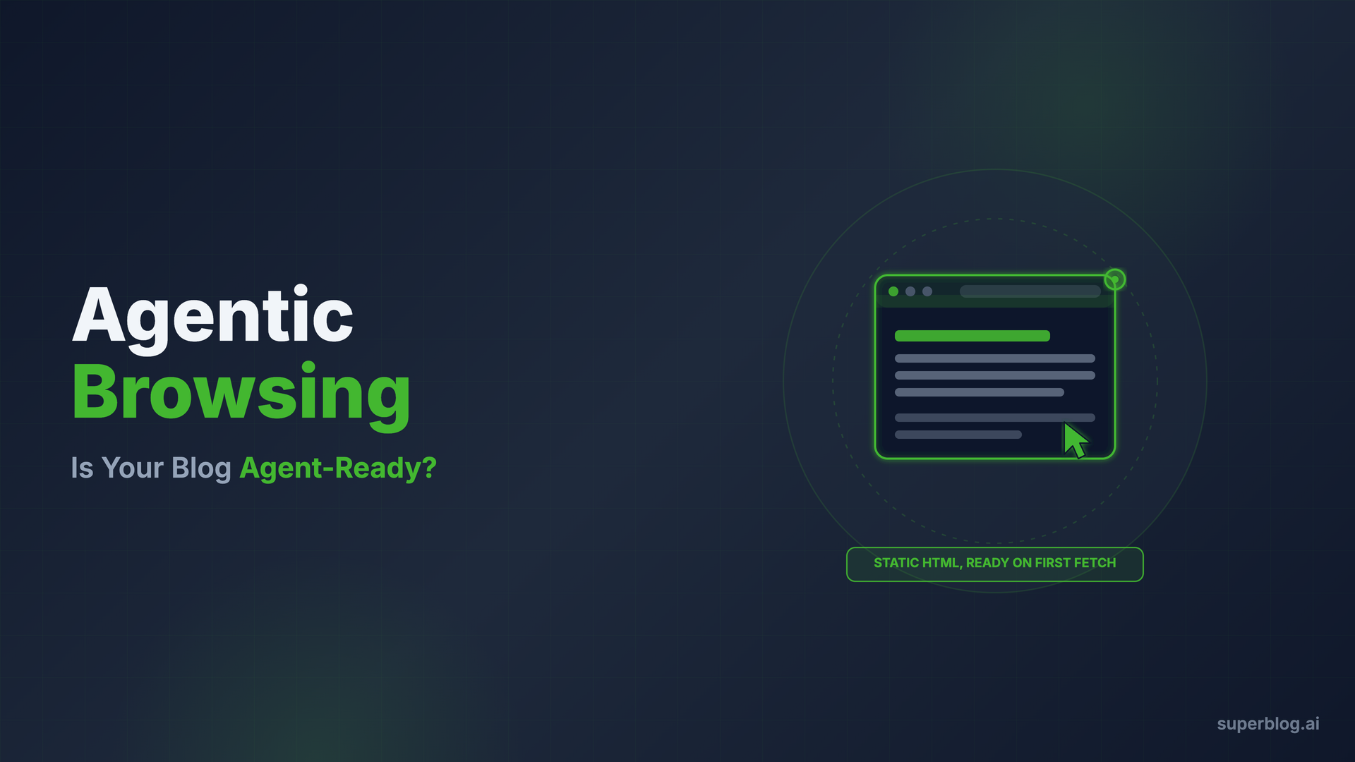 Agentic Browsing: Is Your Blog Ready for AI Agents? (2026)