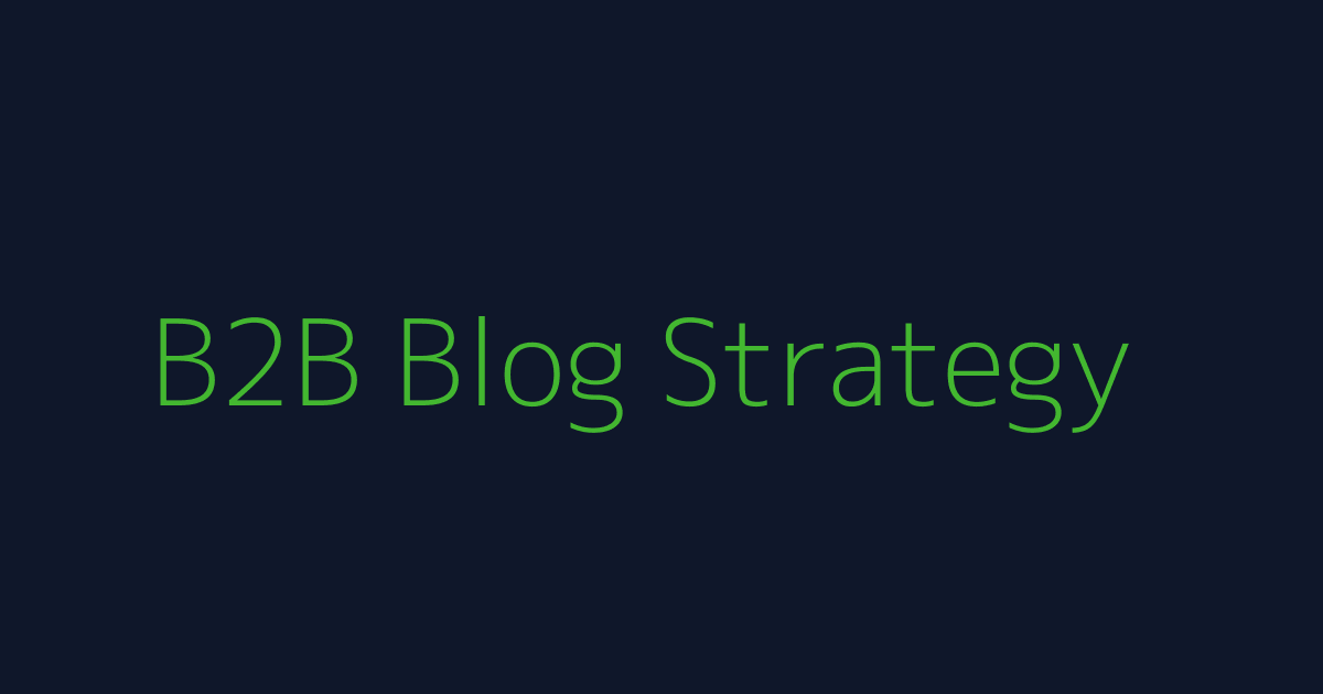 B2B Blog Strategy
