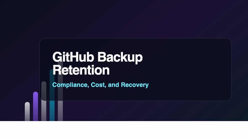 GitHub Backup Retention: How to Balance Compliance, Cost, and Recovery