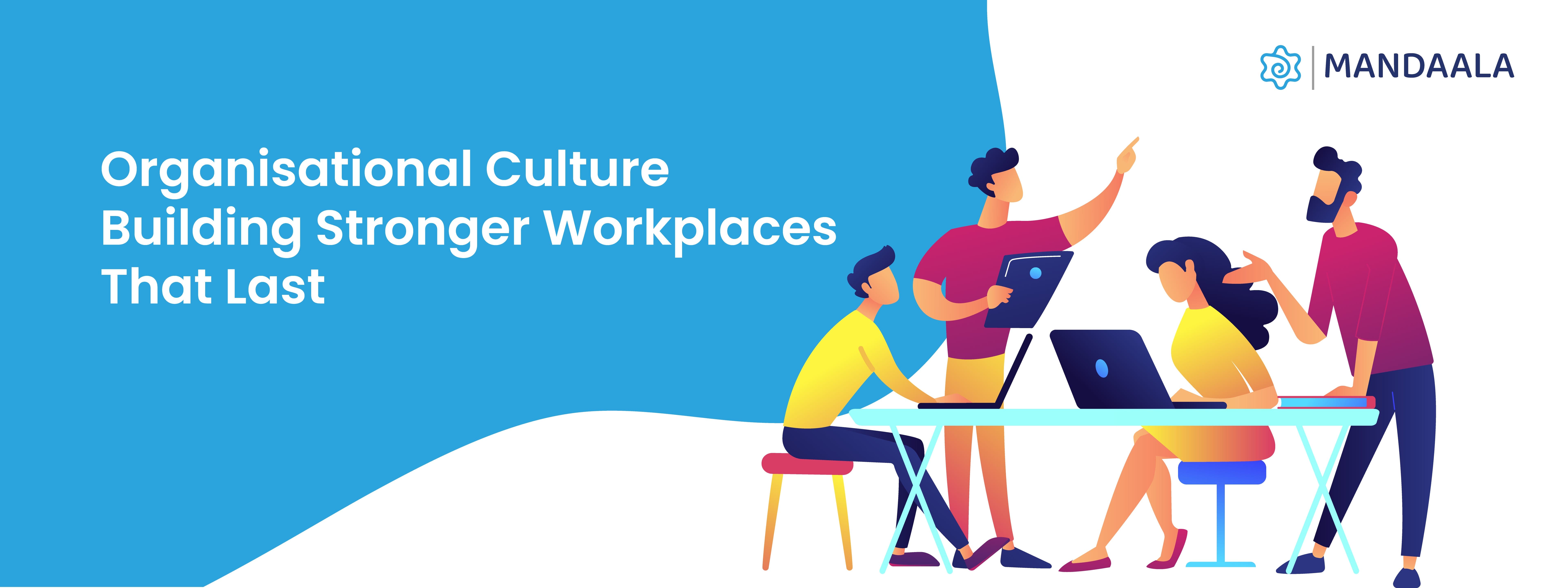Organisational Culture in the Workplace : Types, Importance, and How to Build It