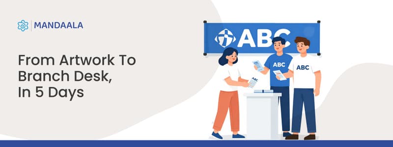 Marketing collateral from artwork approval to branch delivery in 5 days