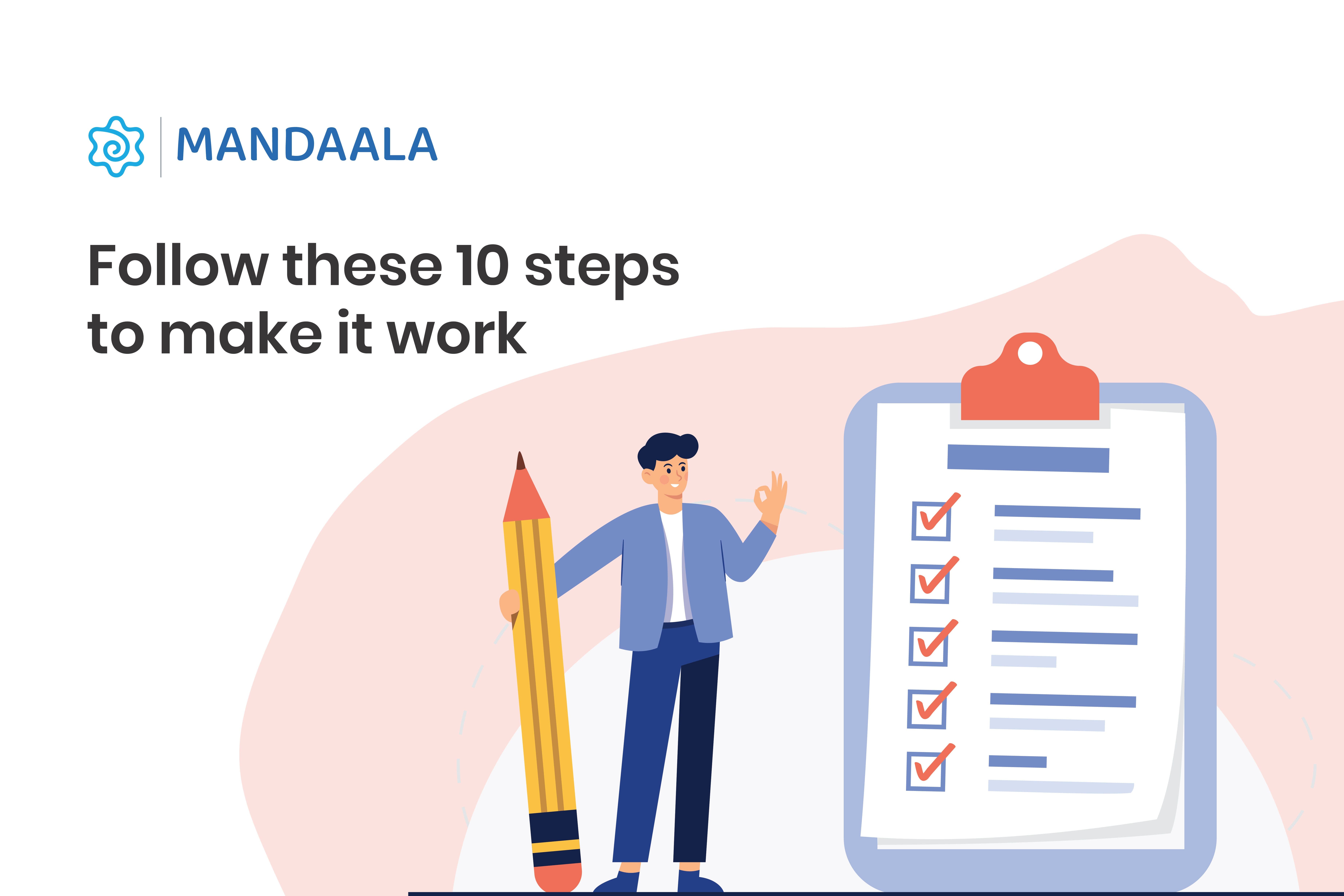 Follow these 10 steps to make it work