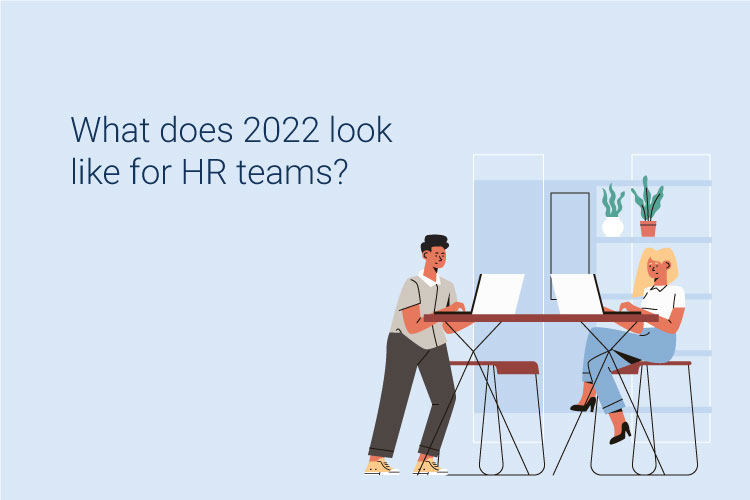 Top HR trends in 2022—after-effects of the pandemic