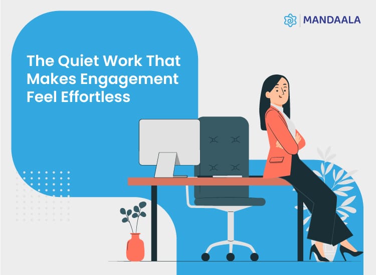 The Quiet Work That Makes Engagement Feel Effortless
