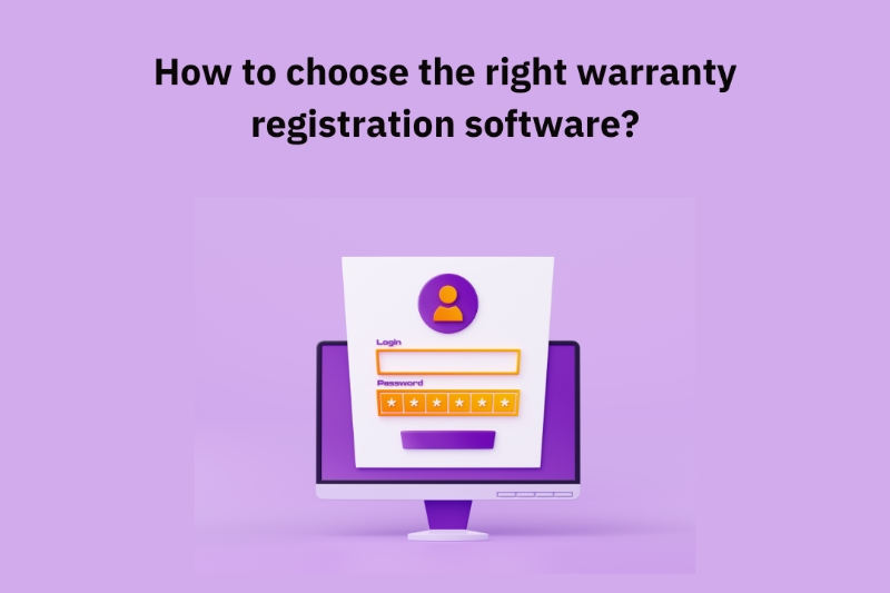 Here's how warranty registration software benefit's you, and how to choose one
