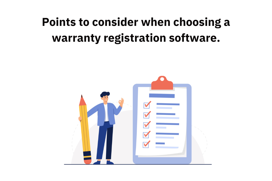 Points to consider when choosing a warranty registration software.