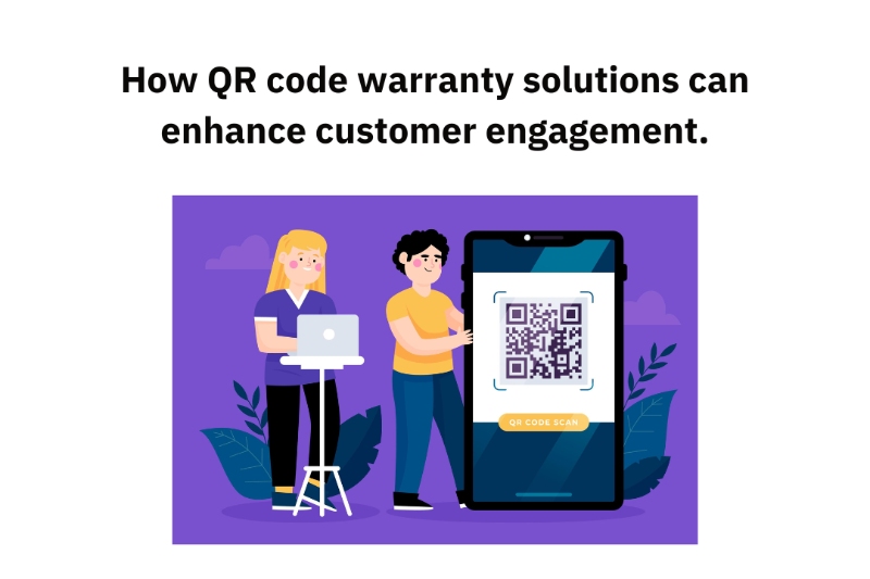 How QR code warranty solutions can enhance customer engagement.