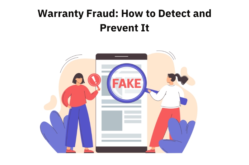 Warranty Fraud: How to Detect and Prevent It