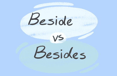 Beside vs Besides: Common Mistakes and Practical Examples