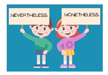 Understanding the Transition Words: Nevertheless Vs Nonetheless Explained