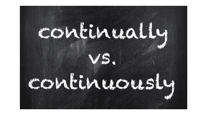 Continually vs Continuously: Understanding the Differences and Meaning
