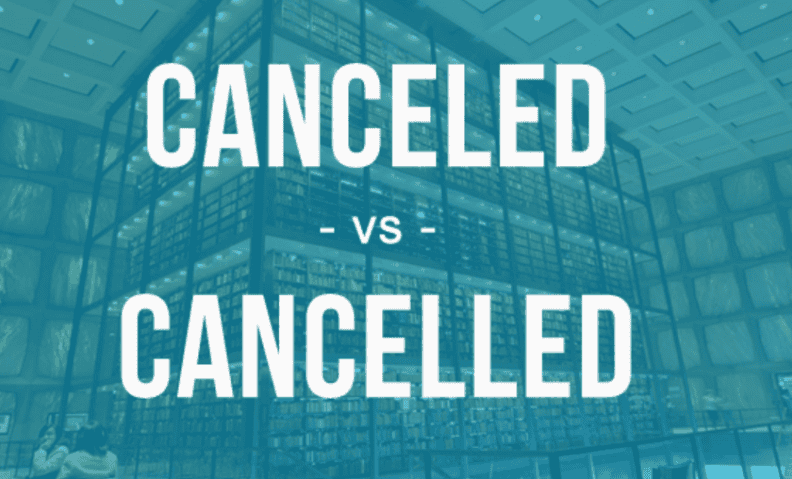 The Spelling Debate : Canceled or Cancelled 