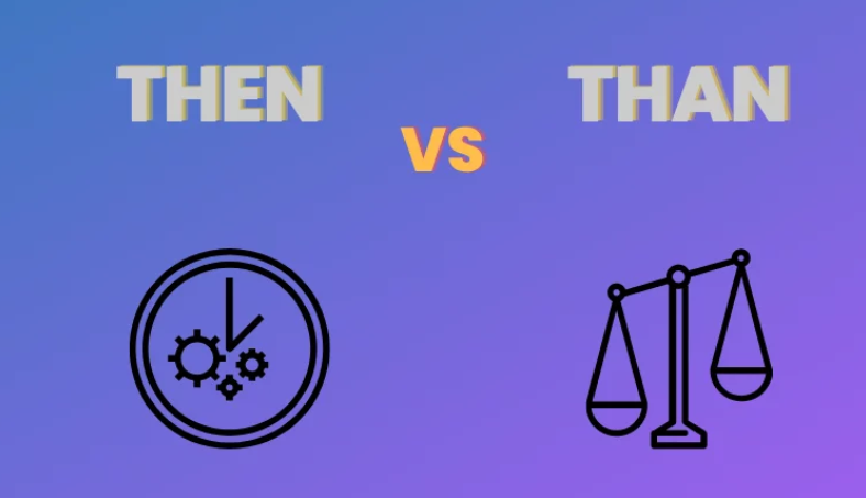 'Then' and 'Than' Your Guide to Clear Communication