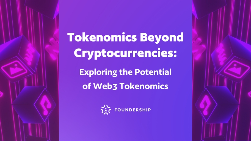 Tokenomics Beyond Cryptocurrencies: Exploring the Potential of Web3 Tokenomics